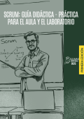 SCRUM: GUÍA DIDÁCTICA - PRÁCTICA PARA EL AULA Y EL LABORATORIO